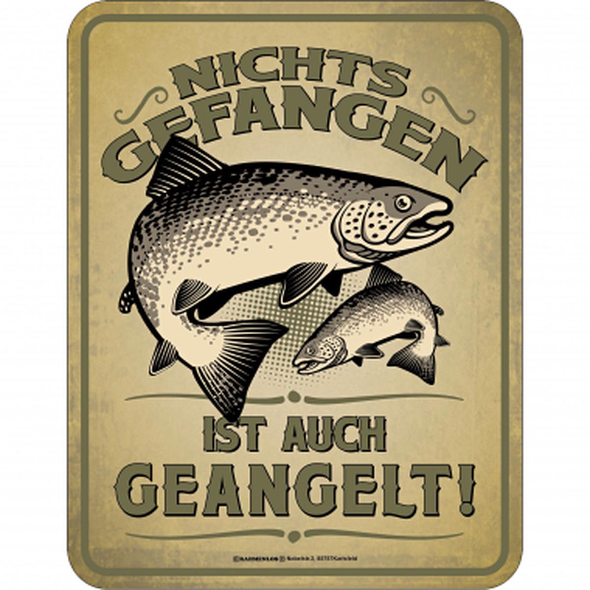 Metal Sign - Nichts gefangen ist auch geangelt